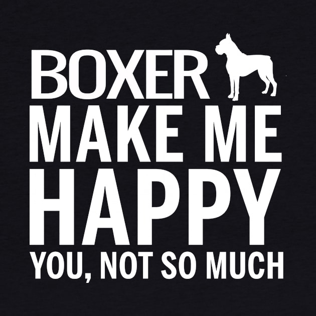 BOXER Shirt - BOXER Make Me Happy You not So Much by bestsellingshirts